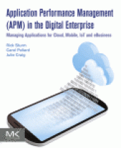 book Application Performance Management (APM) in the Digital Enterprise. Managing Applications for Cloud, Mobile, Io: T and e: Business