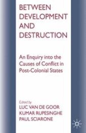 book Between Development and Destruction: An Enquiry into the Causes of Conflict in Post-Colonial States