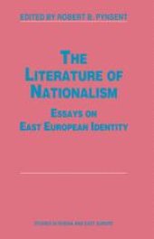 book The Literature of Nationalism: Essays on East European Identity