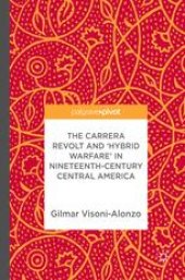 book The Carrera Revolt and 'Hybrid Warfare' in Nineteenth-Century Central America