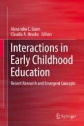 book Interactions in Early Childhood Education: Recent Research and Emergent Concepts