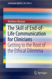 book The Skill of End-of-Life Communication for Clinicians: Getting to the Root of the Ethical Dilemma