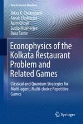 book Econophysics of the Kolkata Restaurant Problem and Related Games: Classical and Quantum Strategies for Multi-agent, Multi-choice Repetitive Games