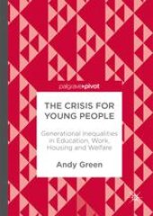 book The Crisis for Young People: Generational Inequalities in Education, Work, Housing and Welfare