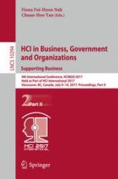 book HCI in Business, Government and Organizations. Supporting Business: 4th International Conference, HCIBGO 2017, Held as Part of HCI International 2017, Vancouver, BC, Canada, July 9-14, 2017, Proceedings, Part II