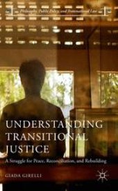 book Understanding Transitional Justice: A Struggle for Peace, Reconciliation, and Rebuilding