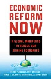 book Economic Reform Now: A Global Manifesto to Rescue our Sinking Economies