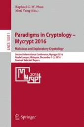 book Paradigms in Cryptology – Mycrypt 2016. Malicious and Exploratory Cryptology: Second International Conference, Mycrypt 2016, Kuala Lumpur, Malaysia, December 1-2, 2016, Revised Selected Papers