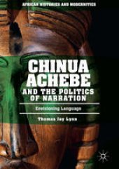 book Chinua Achebe and the Politics of Narration: Envisioning Language