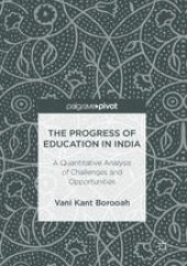 book The Progress of Education in India: A Quantitative Analysis of Challenges and Opportunities