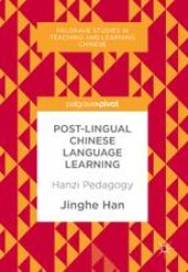 book Post-Lingual Chinese Language Learning: Hanzi Pedagogy