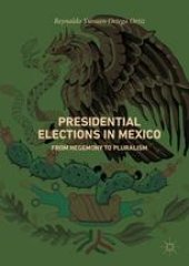 book Presidential Elections in Mexico: From Hegemony to Pluralism