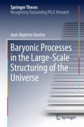 book Baryonic Processes in the Large-Scale Structuring of the Universe