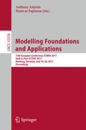 book Modelling Foundations and Applications: 13th European Conference, ECMFA 2017, Held as Part of STAF 2017, Marburg, Germany, July 19-20, 2017, Proceedings