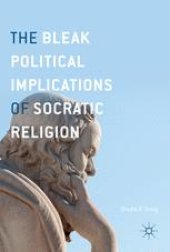 book The Bleak Political Implications of Socratic Religion