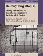 book Reimagining Utopias: Theory and Method for Educational Research in Post-Socialist Contexts