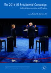 book The 2016 US Presidential Campaign: Political Communication and Practice