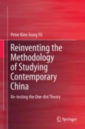 book Reinventing the Methodology of Studying Contemporary China : Re-testing the One-dot Theory