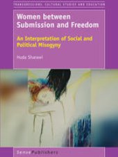 book Women between Submission and Freedom: An Interpretation of Social and Political Misogyny