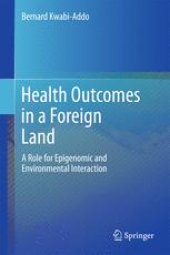 book Health Outcomes in a Foreign Land : A Role for Epigenomic and Environmental Interaction