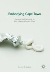 book Embodying Cape Town: Engaging the City through its Built Edges and Contact Zones