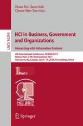 book HCI in Business, Government and Organizations. Interacting with Information Systems: 4th International Conference, HCIBGO 2017, Held as Part of HCI International 2017, Vancouver, BC, Canada, July 9-14, 2017, Proceedings, Part I