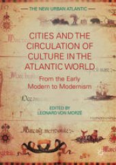 book Cities and the Circulation of Culture in the Atlantic World: From the Early Modern to Modernism