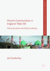 book Muslim Communities in England 1962-90: Multiculturalism and Political Identity