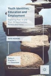 book Youth Identities, Education and Employment: Exploring Post-16 and Post-18 Opportunities, Access and Policy