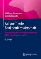 book Fallorientierte Bankbetriebswirtschaft: Mittels bankpraktischer Aufgabenstellungen BBWL verstehen und umsetzen