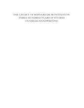 book The Legacy of Bernard de Montfaucon: Three Hundred Years of Studies on Greek Handwriting: Proceedings of the Seventh International Colloquium of Greek Palaeography (Madrid-Salamanca, 15-20 September 2008)