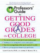 book Professors’ Guide(TM) to Getting Good Grades in College