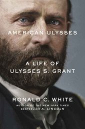 book American Ulysses. A Life of Ulysses S. Grant