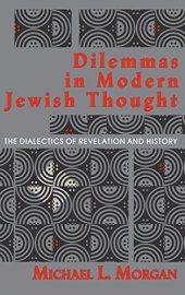 book Dilemmas in Modern Jewish Thought: The Dialectics of Revelation and History