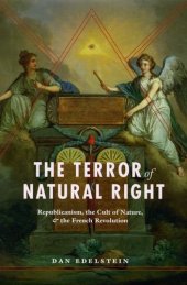 book The Terror of Natural Right: Republicanism, the Cult of Nature, and the French Revolution