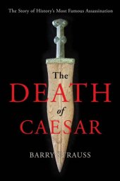 book The Death of Caesar: The Story of History’s Most Famous Assassination