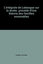 book L’intégrale de Lebesgue sur la droite: Précédé d’une théorie des familles sommables