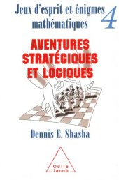 book Jeux d’esprit et énigmes mathématiques IV : aventures stratégiques et logiques