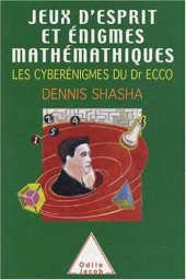 book Jeux d’esprit et énigmes mathématiques III : Les cyberénigmes du Dr Ecco