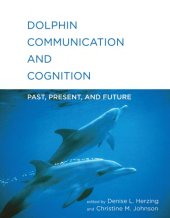 book Dolphin Communication and Cognition: Past, Present, and Future