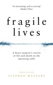 book Fragile Lives. A Heart Surgeon’s Stories of Life and Death on the Operating Table