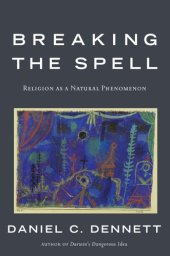 book Breaking the Spell: Religion as a Natural Phenomenon