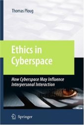 book Ethics in cyberspace: How cyberspace may influence interpersonal interaction