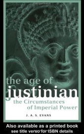 book The Age of Justinian: The Circumstances of Imperial Power 