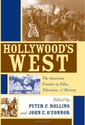 book Hollywood's West: The American Frontier in Film, Television, and History