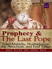 book Prophecy & The Last Pope: Saint Malachy, Nostradamus, the Antichrist, and End Times