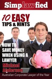 book 10 Easy Tips & Hints: How to Save Money When Using a Lawyer