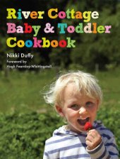 book River Cottage Baby and Toddler Cookbook