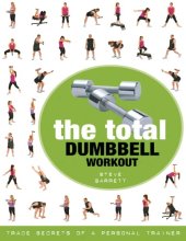 book The total dumbbell workout : trade secrets of a personal trainer