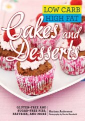 book Low carb high fat cakes and desserts : gluten-free and sugar-free pies, pastries, and more